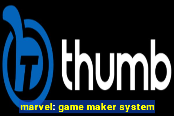 marvel: game maker system